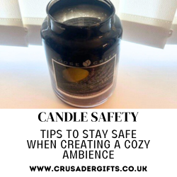 Candle Safety: Tips to Stay Safe When Creating a Cozy Ambience - Crusader Gifts