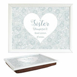 Said with Sentiment Lap Tray - Sister